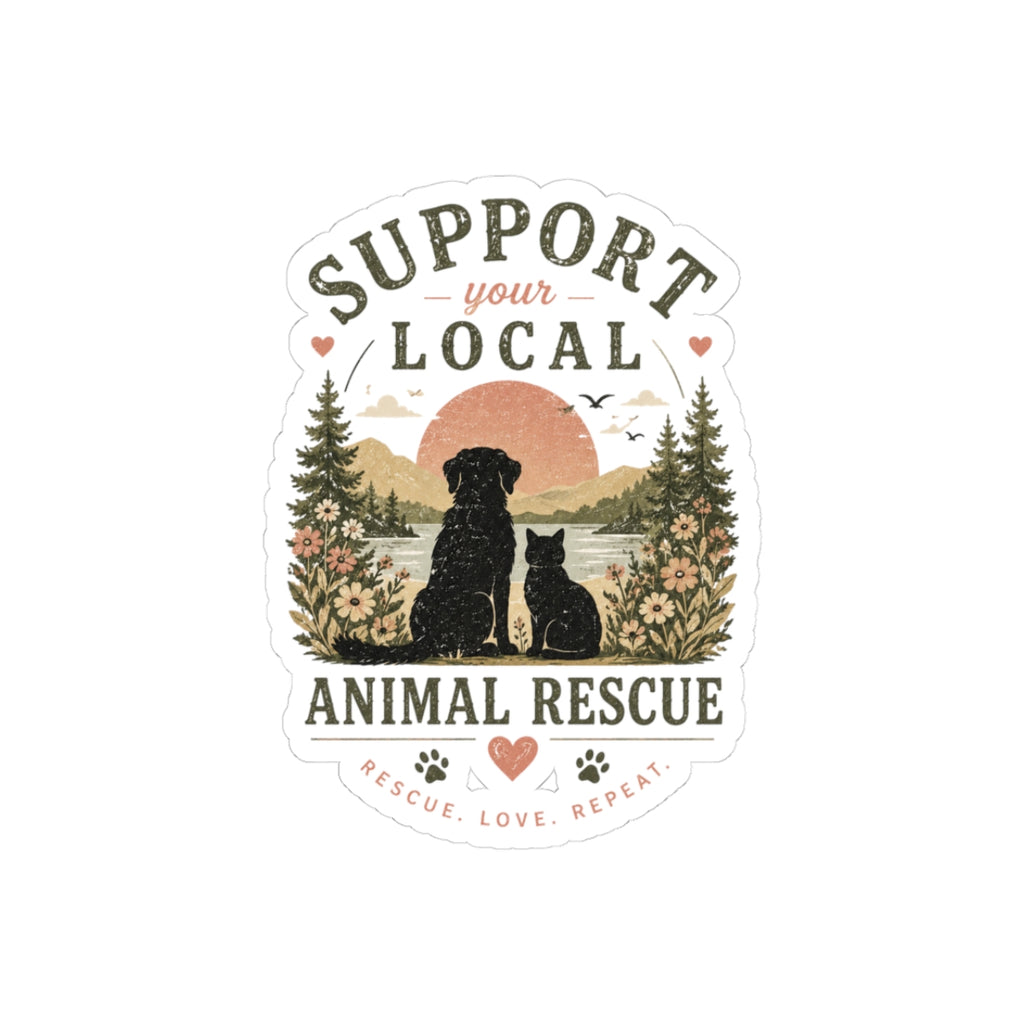 Support Your Local Animal Rescue Sticker — Rescue, Love, Repeat
